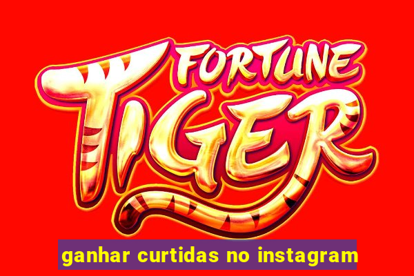 ganhar curtidas no instagram